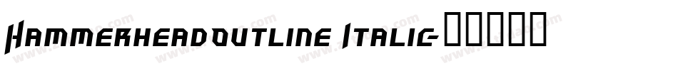 HammerheadOutline Italic字体转换